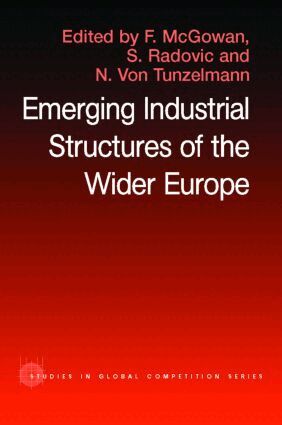 F. McGowan, S. Radosevic, Nick Von Tunzelman - Emerging Industrial Structure of the Wider Europe, Inbunden