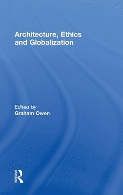 Graham Owen, USA) Owen, Graham (Tulane School of Architecture, New Orleans - Architecture, Ethics and Globalization, Inbunden