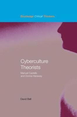 David Bell, UK) Bell, David (University of Leeds - Cyberculture Theorists, Inbunden