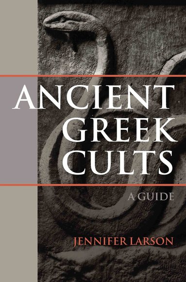 Jennifer Larson - Ancient Greek Cults, Inbunden