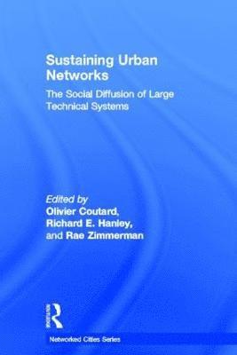 Olivier Coutard, Richard Hanley, Rae Zimmerman - Sustaining Urban Networks, Inbunden