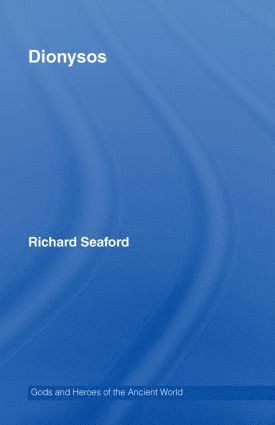 Richard Seaford, UK) Seaford, Richard (University of Exeter - Dionysos, Inbunden