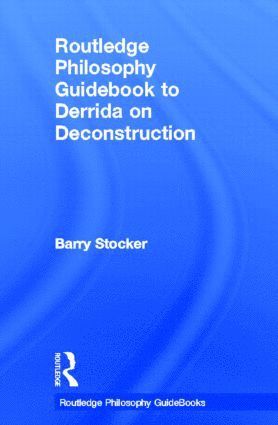 bokomslag Routledge Philosophy Guidebook to Derrida on Deconstruction