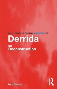 bokomslag Routledge Philosophy Guidebook to Derrida on Deconstruction