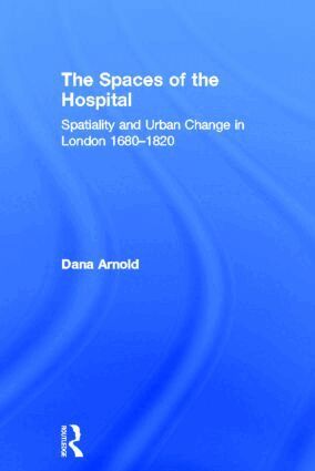Dana Arnold - Spaces of the Hospital, Inbunden