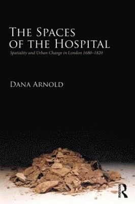 Dana Arnold, London) Arnold, Dana (Middlesex University - Spaces of the Hospital, Häftad
