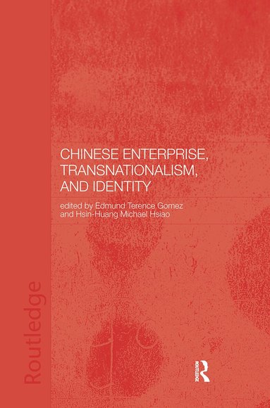 Terence Gomez, Hsin-Huang Michael Hsiao - Chinese Enterprise, Transnationalism and Identity, Inbunden