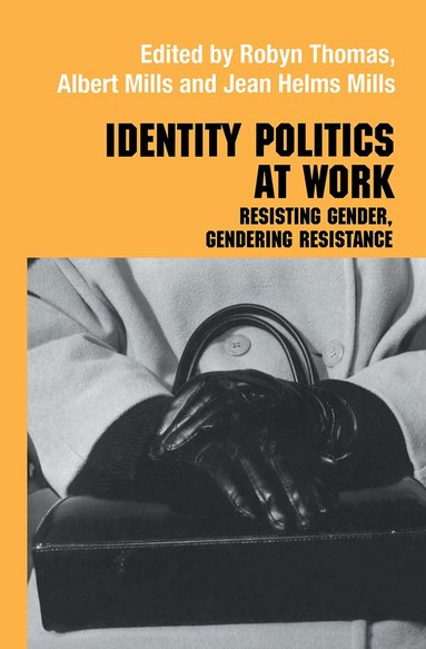 Jean Helms Mills, Albert J. Mills, Robyn Thomas - Identity Politics at Work, Inbunden