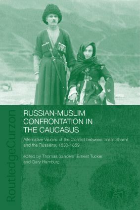 Gary Hamburg, Thomas Sanders, Ernest Tucker - Russian-Muslim Confrontation in the Caucasus, Inbunden