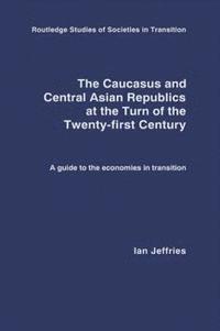 bokomslag The Caucasus and Central Asian Republics at the Turn of the Twenty-First Century