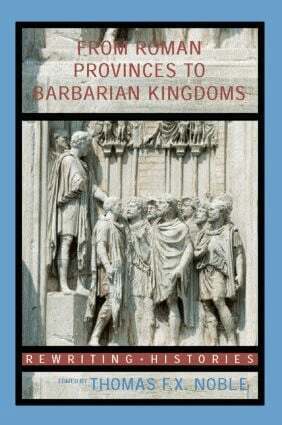 Thomas F.X. Noble - From Roman Provinces to Medieval Kingdoms, Inbunden