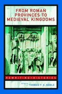 bokomslag From Roman Provinces to Medieval Kingdoms