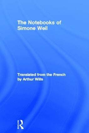 Simone Weil - Notebooks of Simone Weil, Inbunden
