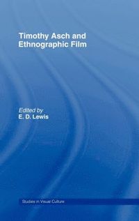 bokomslag Timothy Asch and Ethnographic Film