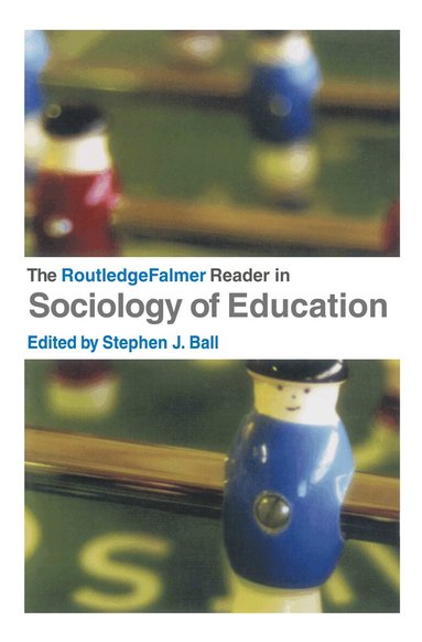 Stephen Ball - RoutledgeFalmer Reader in Sociology of Education, Inbunden