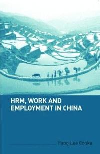 bokomslag HRM, Work and Employment in China