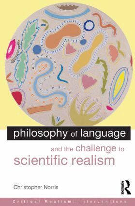 Christopher Norris - Philosophy of Language and the Challenge to Scientific Realism, Häftad