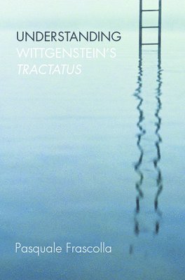 Pasquale Frascolla - Understanding Wittgenstein's Tractatus, Inbunden