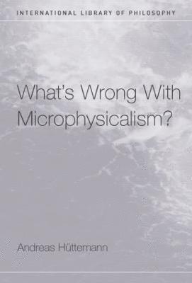bokomslag What's Wrong With Microphysicalism?