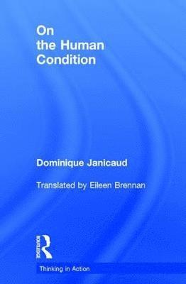 Dominique Janicaud, France) Janicaud, Dominique (formerly of the University of Nice - On the Human Condition, Inbunden