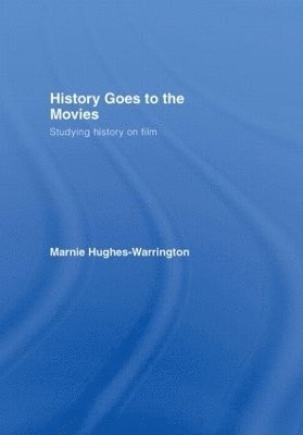 Marnie Hughes-Warrington, Australia) Hughes-Warrington, Marnie (Australian National University - History Goes to the Movies, Inbunden