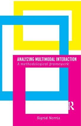 Sigrid Norris - Analyzing Multimodal Interaction, Häftad