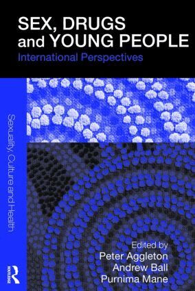 Peter Aggleton, Andrew Ball, Purnima Mane - Sex, Drugs and Young People, Häftad