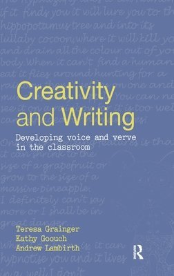 Teresa Grainger, Kathy Goouch, Andrew Lambirth, Teresa (The Open University and President of UKLA) Grainger, UK) Goouch, Kathy (Canterbury Christ Church University College, UK) Lambirth, Andrew (Canterbury Christ Church University College - Creativity and Writing, Inbunden