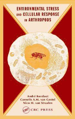 Andre Korsloot, Cornelis A. M. van Gestel, Nico M. van Straalen, Cornelis A. M. Van Gestel, Cornelis A M van Gestel, Nico M van Straalen - Environmental Stress and Cellular Response in Arthropods, Inbunden