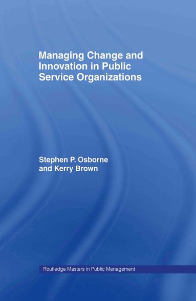 bokomslag Managing Change and Innovation in Public Service Organizations