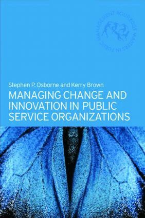 Kerry Brown, Stephen Osborne - Managing Change and Innovation in Public Service Organizations, Häftad