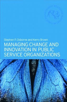 Managing Change and Innovation in Public Service Organizations 1