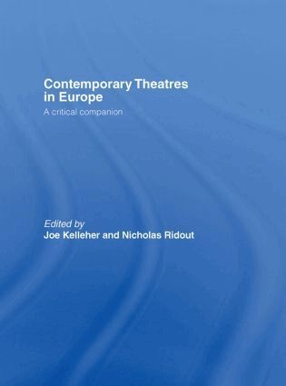 Joe Kelleher, Nicholas Ridout - Contemporary Theatres in Europe, Inbunden