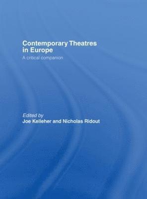 Joe Kelleher, Nicholas Ridout, Joe (Roehampton University) Kelleher, UK) Ridout, Nicholas (Queen Mary University, London - Contemporary Theatres in Europe, Inbunden