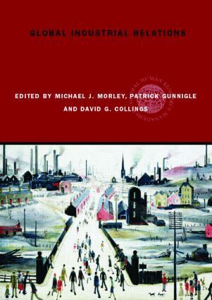 Michael J. Morley, Patrick Gunnigle, David Collings - Global Industrial Relations, Häftad