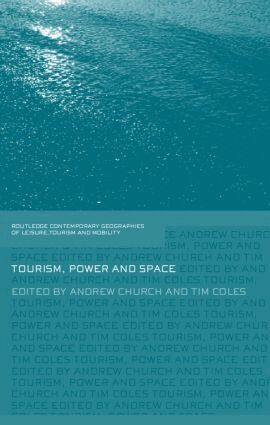 UK) Church, Andrew (University of Brighton, UK) Coles, Tim (University of Exeter, Andrew Church, Tim Coles - Tourism, Power and Space, Inbunden