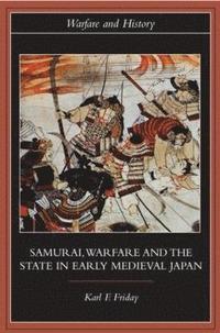 bokomslag Samurai, Warfare and the State in Early Medieval Japan