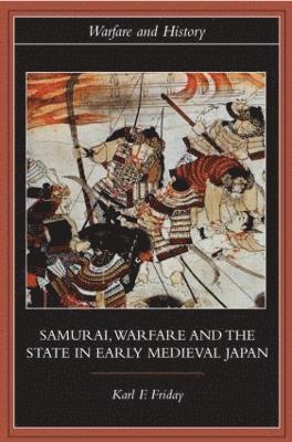 Samurai, Warfare and the State in Early Medieval Japan 1