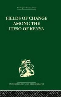 bokomslag Fields of Change among the Iteso of Kenya