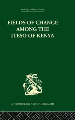 Fields of Change among the Iteso of Kenya 1
