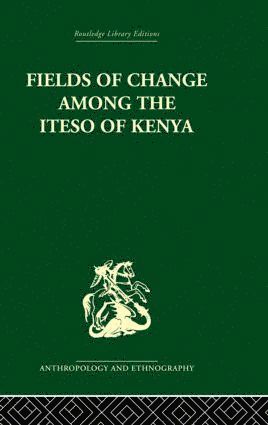 Fields of Change among the Iteso of Kenya 1