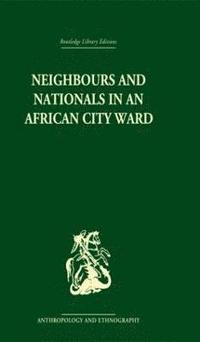 bokomslag Neighbours and Nationals in an African City Ward