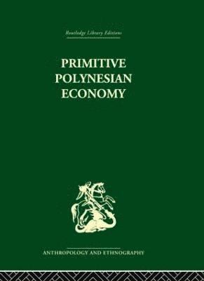 Raymond Firth - Primitive Polynesian Economy, Inbunden