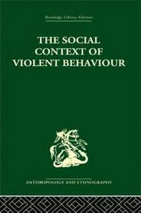 bokomslag The Social Context of Violent Behaviour