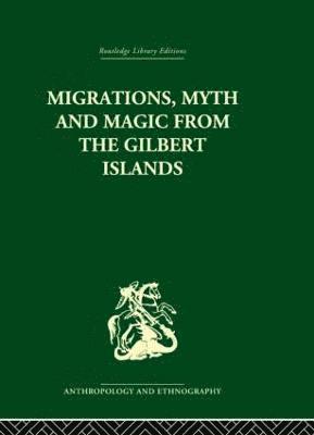 Rosemary Grimble - Migrations, Myth and Magic from the Gilbert Islands, Inbunden