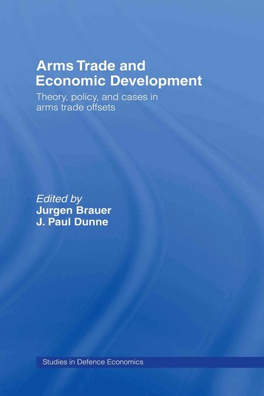 Jurgen Brauer, Paul Dunne - Arms Trade and Economic Development, Inbunden