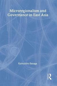 bokomslag Microregionalism and Governance in East Asia