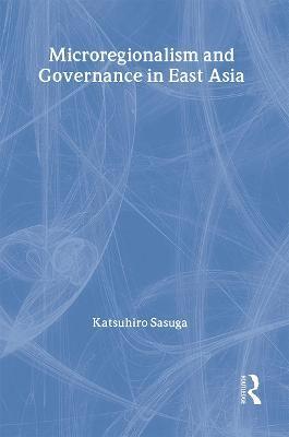 bokomslag Microregionalism and Governance in East Asia