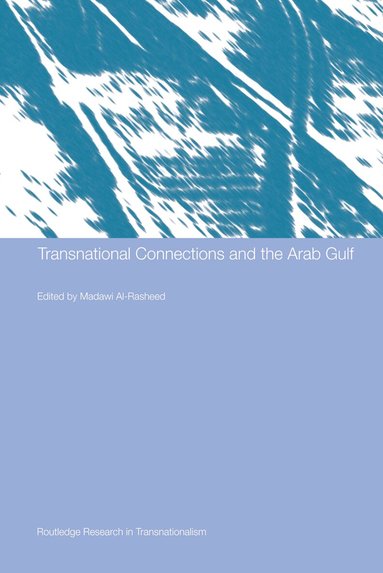 Madawi Al-Rasheed - Transnational Connections and the Arab Gulf, Inbunden
