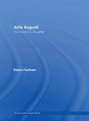 Elaine Fantham, USA) Fantham, Elaine (Formerly at Princeton University - Julia Augusti, Inbunden